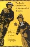 The Social Construction of Technological Systems : New Directions in the Sociology and History of Technology