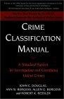 Crime Classification Manual : A Standard System for Investigating and Classifying Violent Crimes