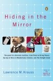 Hiding in the Mirror : The Quest for Alternate Realities, from Plato to String Theory (by way of Alicein Wonderland, Einstein, and The Twilight Zone)