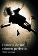 Cover of Historia de un crimen perfecto