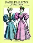 Paris Fashions of the 1890s : A Picture Sourcebook with 350 Designs, Including 24 in Full Color (Dover Books on Costume)