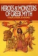 Cover of Heroes And Monsters Of Greek Myths