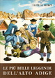 Cover of Le piu belle leggende dell'Alto Adige