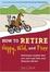 Cover of "How to Retire Happy, Wild, and Free"