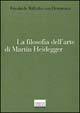 Cover of La filosofia dell'arte di Martin Heidegger