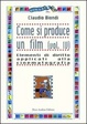 Cover of Come si produce un film / Elementi di diritto applicati alla cinematografia