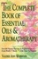 Cover of "The Complete Book of Essential Oils and Aromatherapy"