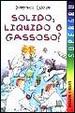 Cover of Solido, liquido o gassoso?
