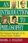 An Introduction to Philosophy : The Perennial Principles of the Classical Realist Tradition