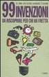 Cover of 99 invenzioni da riscoprire per chi ha fretta