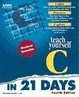 Cover of Teach Yourself C in 21 Days