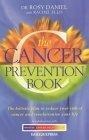 The Cancer Prevention Book : The Holistic Plan to Reduce Your Risk of Cancer and Revolutionise Your Life