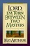 Cover of Lord, I'm Torn Between Two Masters
