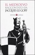 Cover of Il Medioevo raccontato da Jacques Le Goff