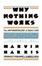 Cover of "Why Nothing Works"