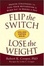 Cover of "Flip the Switch, Lose the Weight"