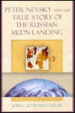 Cover of Peter Nevsky and the True Story of the Russian Moon Landing