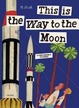 Cover of This Is the Way to the Moon