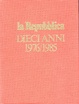 Cover of La Repubblica. Dieci anni 1976-1985