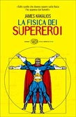 La fisica dei supereroi Tutto quello che dovevo sapere sulla fisica l'ho appreso dai fumetti
