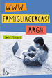 Cover of Www.famigliacercasi.argh