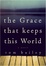 Cover of The Grace That Keeps This World