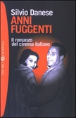 Anni fuggenti Il romanzo del cinema italiano