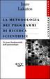 Cover of La metodologia dei programmi di ricerca scientifici