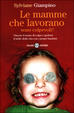 Cover of Le mamme che lavorano sono colpevoli?