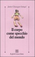 Cover of Il corpo come specchio del mondo