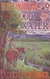 Cover of Between the Woods and the Water