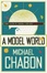 Cover of A Model World. Michael Chabon