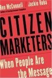 Citizen Marketers : When People Are the Message