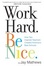 Cover of Work Hard, Be Nice