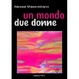 Cover of Un mondo due donne