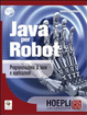 Cover of Java per robot. Programmazione di base e applicazioni. Con espansione online. Per gli Ist. Tecnici e professionali