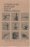 A Guide to the Study and Use of Military History