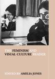 The Feminism and Visual Culture Reader (Sight : Visual Culture)