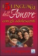 Cover of I cinque linguaggi dell'amore con gli adolescenti