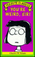 Cover of You're Weird, Sir!