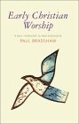 Early Christian Worship : A Basic Introduction to  Ideas and Practice