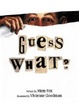 Cover of Guess What?