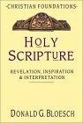 Holy Scripture : Revelation, Inspiration & Interpretation (Christian Foundations)