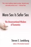 More Sex Is Safer Sex : The Unconventional Wisdom of Economics