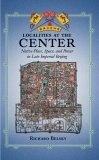 Localities at the Center : Native Place, Space, and Power in Late Imperial Beijing (Harvard East Asian Monographs)