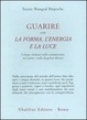 Cover of Guarire con la forma, l'energia e la luce