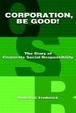 Cover of Corporation Be Good! The Story of Corporate Social Responsibility