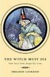 Cover of The Witch Must Die