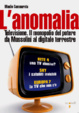 Cover of L'anomalia. Televisione. Il monopolio del potere da Mussolini al digitale terrestre