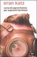Cover of Corso di sopravvivenza per aspiranti kamikaze